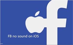 Can't get sound on Facebook on iPad iPhone