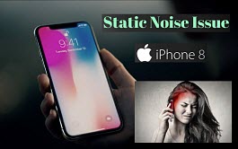 iPhone 8 Plus/X crackling noise issues 