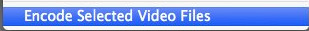 Tap Encode Selected Video Files